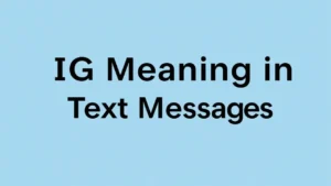 Read more about the article IG Meaning in Text Messages: A Complete Guide