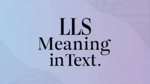 Read more about the article LLS Meaning in Text: Decoding the Popular Acronym