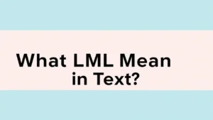 Read more about the article What Does LML Mean in Text? Decoding the Popular Acronym