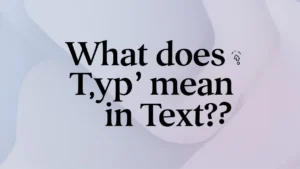 Read more about the article What Does “Typ” Mean in Text? A Complete Guide